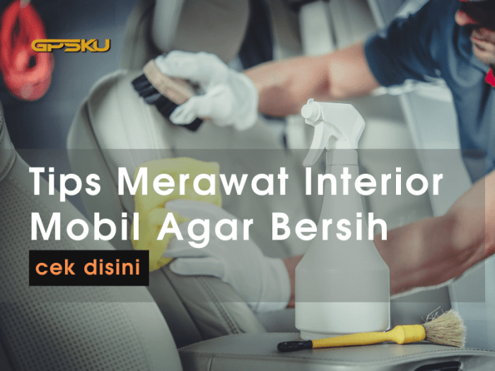 Cara Merawat Interior Mobil Agar Tetap Bersih dan Terawat